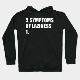 5 symptoms of laziness Hoodie